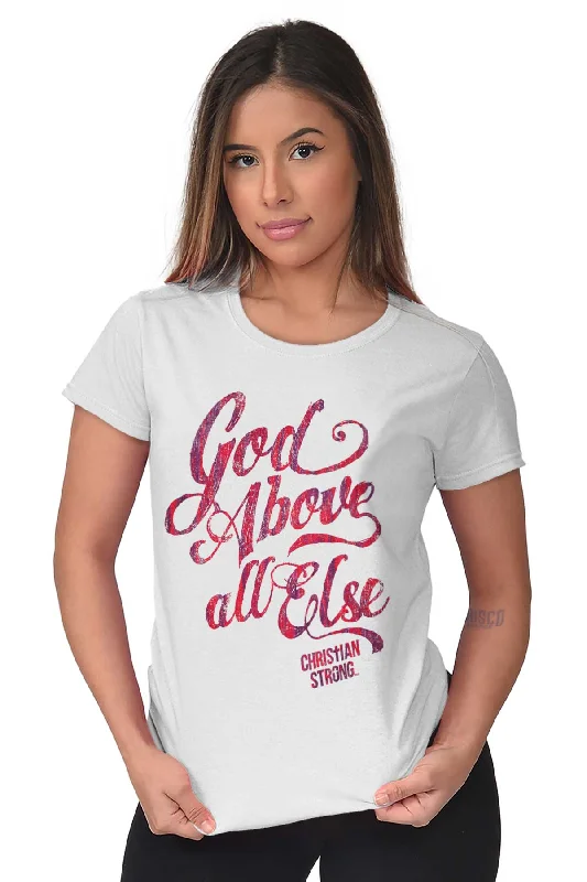 Above All Else Ladies T Shirt