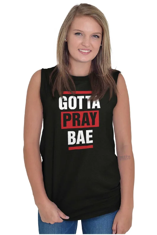 Gotta Pray Bae Sleeveless T Shirt