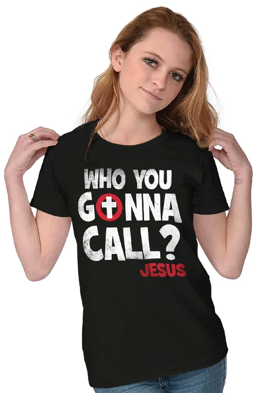 Who You Gonna Call Ladies T Shirt